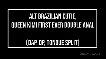 Brazilian Alt Cutie, Queen Kimi First Double Anal Penetration videos