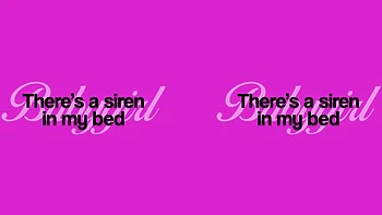 There's A Siren In My Bed III videos